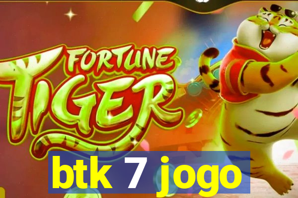 btk 7 jogo